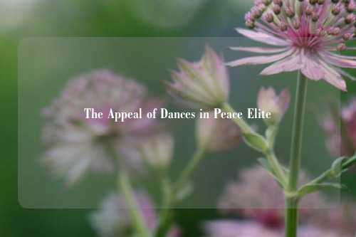 The Appeal of Dances in Peace Elite